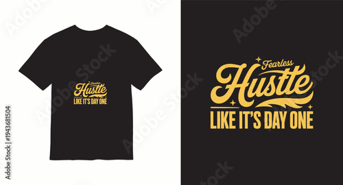 Fearless hustle like its day one vintage script typography t-shirt design for entrepreneur inspiration