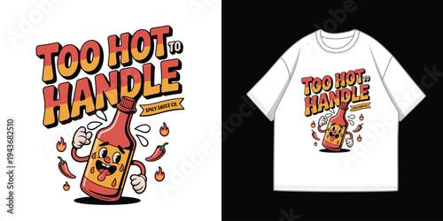 Retro Cartoon Hot Sauce Bottle Mascot Illustration with "Too Hot To Handle" Text for T-Shirt Print and Merchandise Design Vector