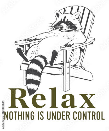 Relax Nothing Is Under Control T-Shirt Design vector - Funny Raccoon, Sarcastic Trash Panda sketch art