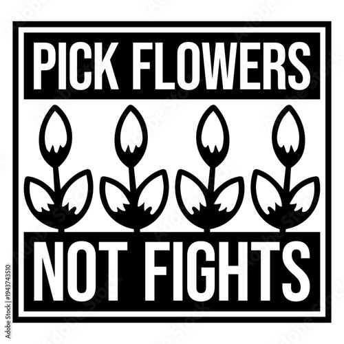 Wallpaper Mural Pick Flowers Not Fights – a witty, feel-good slogan for peace lovers, nature enthusiasts and anyone who prefers blooms over drama. Playful, positive and perfect as a gift for calm, kind souls. Torontodigital.ca