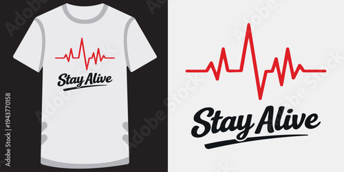 Modern stylish tshirt design featuring a heartbeat line graphic and motivational stay alive text perfect for awareness campaigns and lifestyle apparel