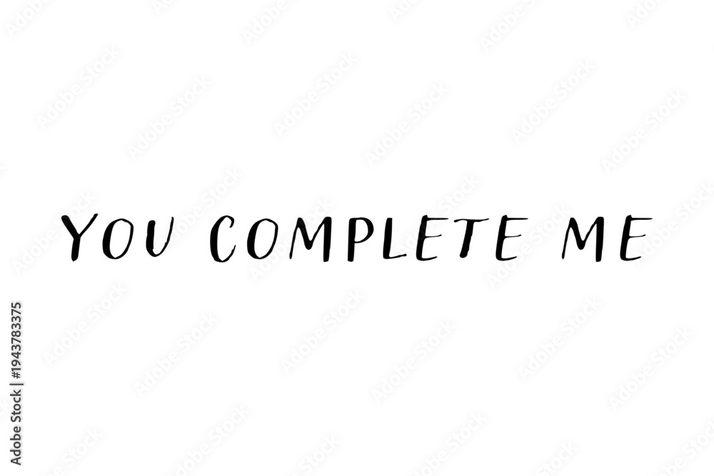 Fototapeta premium You complete me - You complete me words on white background, calligraphy, handwritten, vector 