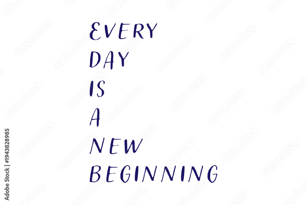 Fototapeta premium Every day is a new beginning - Every day is a new beginning words on white background, calligraphy, handwritten, vector