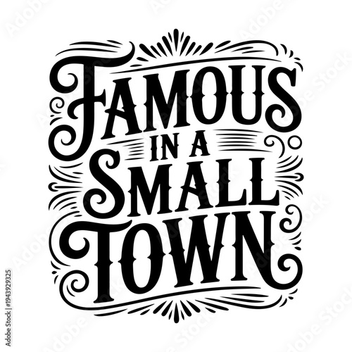 Famous in A Small Town. Vector Design Isolated on White Background