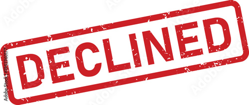 A prominent red rubber stamp showing the word DECLINED with a distressed grunge effect on a white background