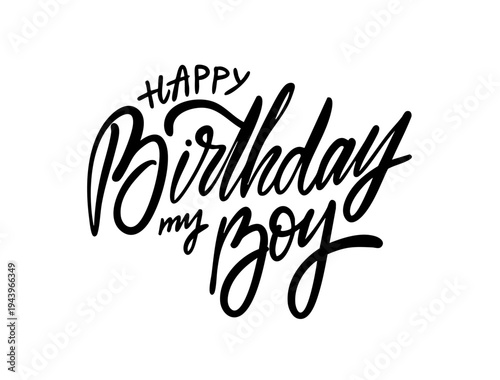 Hand drawn lettering illustration with the phrase Happy birthday my boy in elegant handwritten script
