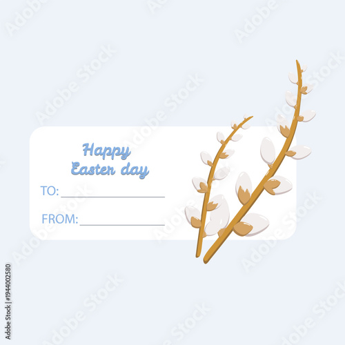 Easter greeting card with Happy Easter day text, TO and FROM lines, featuring pussy willow branches on light blue background, festive seasonal illustration for holiday gifts