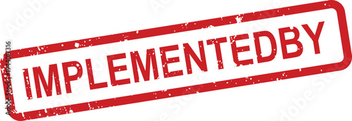 A red grunge style rubber stamp with the full phrase IMPLEMENTEDBY clearly visible against a bright white backdrop