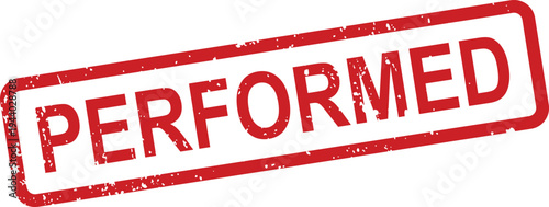A vibrant red grunge rubber stamp clearly displays the word PERFORMED on a simple white background