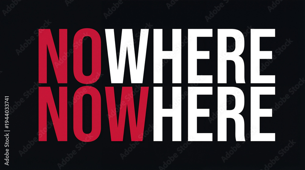 Obraz premium Nowhere vs Now Here Typographic Concept Graphic Design