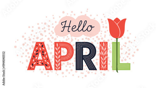 Hello April message features decorative patterned letters for the word April and a single vibrant red tulip on a background of pink dots.