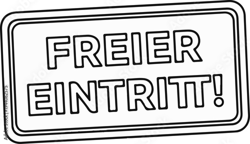 Black and white outline sign with bold text "FREIER EINTRITT!" on a white background