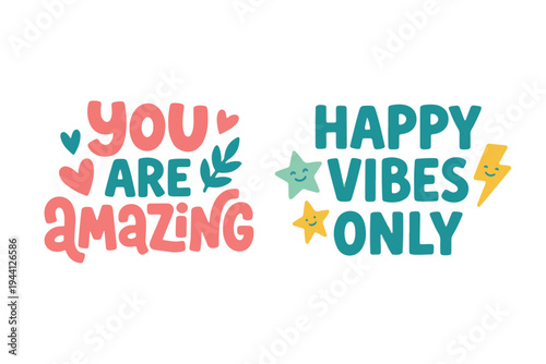 Positive Quotes You Are Amazing and Happy Vibes Only, Colorful Hand Lettering for Sticker and Greeting Card Flat Vector Illustration