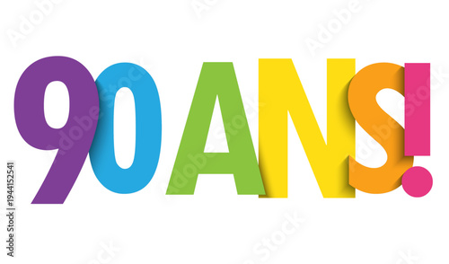 90 ANS! (90 YEARS! in French) colorful vector typography banner on white background