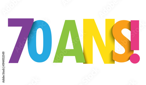 70 ANS! (70 YEARS! in French) colorful vector typography banner on white background