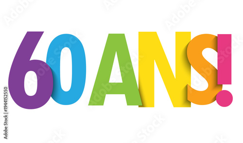 60 ANS! (60 YEARS! in French) colorful vector typography banner on white background
