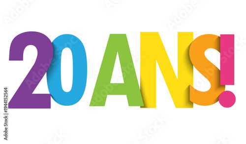 20 ANS! (20 YEARS! in French) colorful vector typography banner on white background