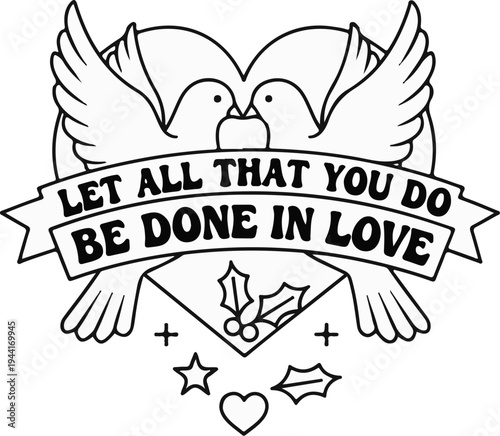 Two doves kissing with a banner reading "LET ALL THAT YOU DO BE DONE IN LOVE