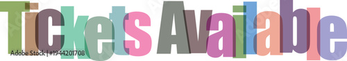 Tickets Available Multicolored Overlapping Text Vector Illustration