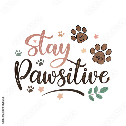 Stay Pawsitive Motivational Quote with Brown Dog Paw Prints
