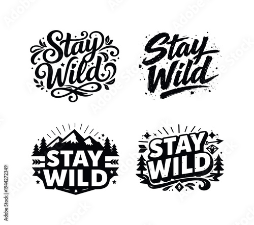 Stay Wild. Set lettering. 4 harmonious lettering variations of the same emblematic concept, each with