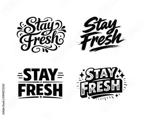 Stay Fresh. Set lettering. 4 harmonious lettering variations of the same emblematic concept, each with