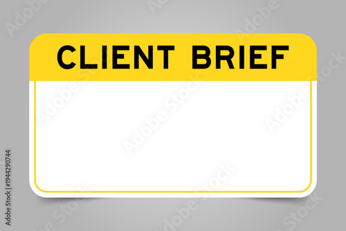 Label banner that have yellow headline with word client brief and white copy space, on gray background
