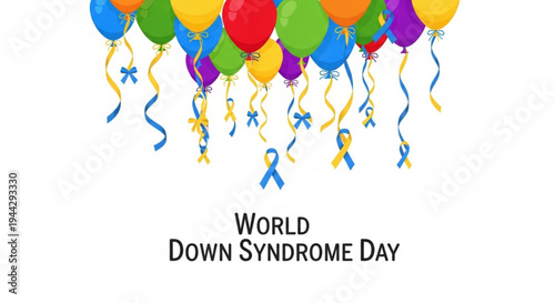 Colorful balloons and ribbons for world down syndrome day awareness on white background