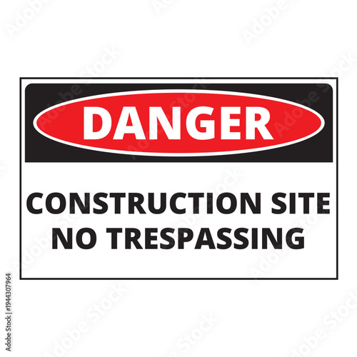 Danger construction site no trespassing sign isolated on a white background