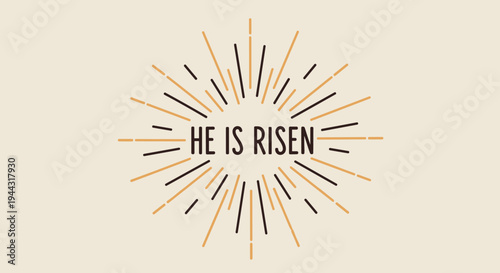 A vibrant design featuring the phrase 'He is Risen' with sunburst elements in a modern, minimalist style