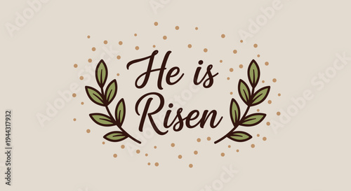 Elegant typography design featuring the phrase 'He is Risen' surrounded by decorative leaves and dots in a modern style