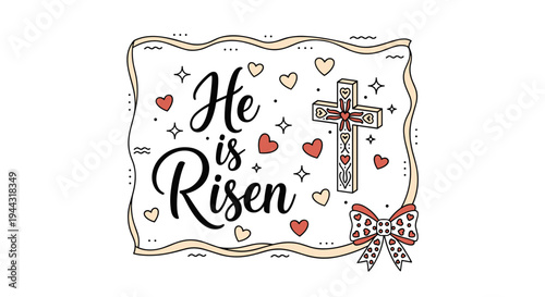 A festive illustration featuring the text 'He is Risen' with a decorative cross, hearts, and a bow in a playful style