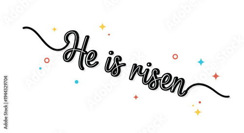 A vibrant illustration featuring the phrase 'He is risen' in a playful script style with colorful decorative elements