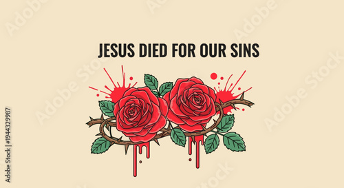 A vibrant illustration of red roses with dripping paint, featuring the phrase about Jesus' sacrifice, in a modern style