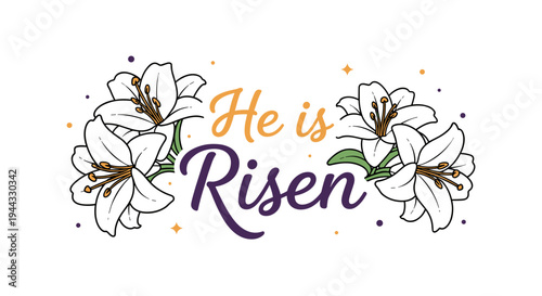 A vibrant illustration featuring lilies and the phrase 'He is Risen' in a modern, floral style, perfect for Easter celebrations