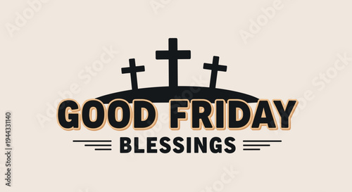 Stylized text featuring 'Good Friday Blessings' with cross icons in a modern, minimalistic design