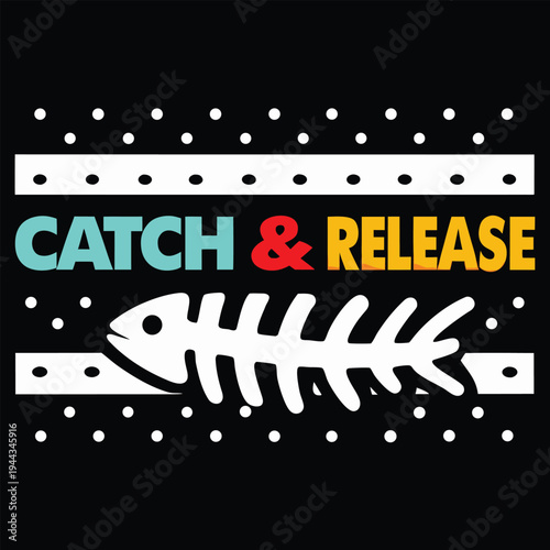 Colorful catch and release text sits above a fish skeleton over black backdrop