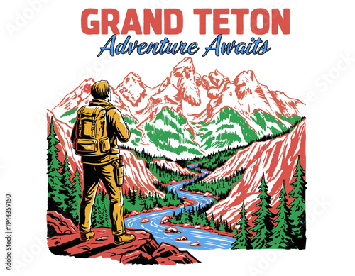 Grand Teton mountain illustration. Outdoor adventure for t-shirt. Hiker exploring nature design. Travel explore typography slogan. Vintage national pa