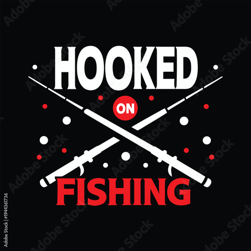 White fishing rods cross behind the phrase hooked on fishing in red and white