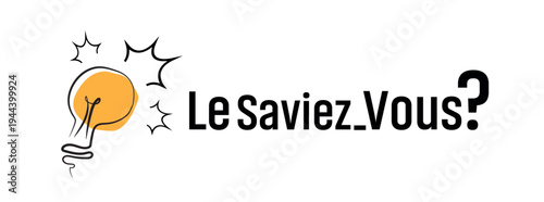 Le saviez-vous text on white background. Did you know in french language.