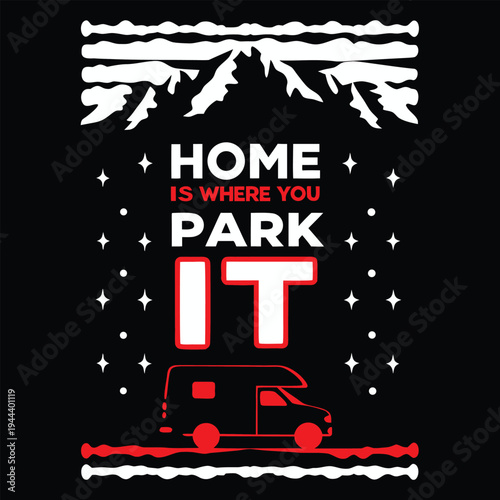 Creative Home is where you park it design with stylized mountains, starlit sky, and a red camper van outline
