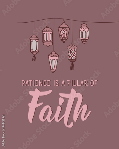 Patience is a pillar of faith. Ramadan lettering. Perfect design for greeting cards, posters and social media. Religion Islamic quote