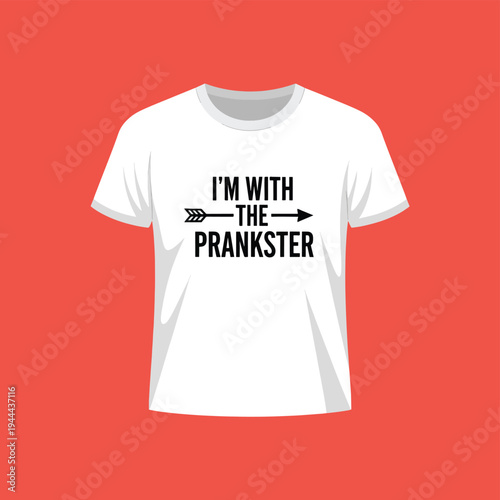 White t-shirt with black text reading im with the prankster and arrow pointing sideways indicating affiliation with jokester
