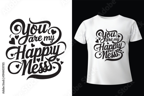 Set of 2 'You are my Happy Mess' typography designs for t-shirt