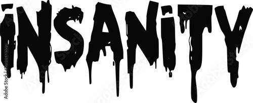 Distressed and dramatic typography of the word insanity with dripping black paint effect