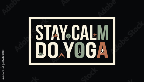 A stay calm do yoga poster with a black background