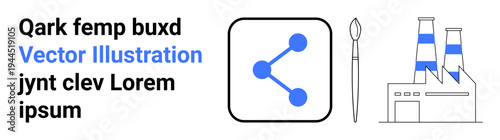 Industrial development, creative design, networking, production processes, communication, artistry. Factory building, share icon and paintbrush. Industrial development and creative design