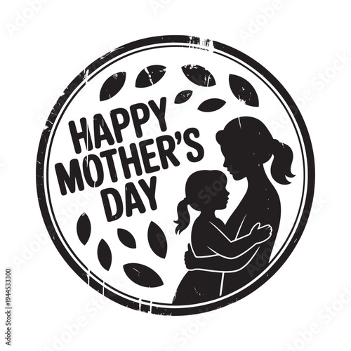 A circular black and white stamp depicting happy mother s day with a silhouette