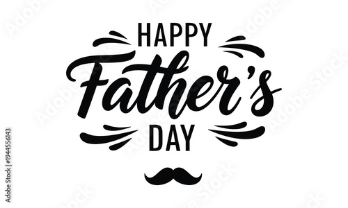 Stylized happy father’s day greeting with decorative text flourishes and mustache illustration representing celebration honoring fathers and father figures