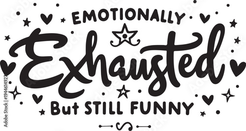 Emotionally exhausted but still funny typography vector